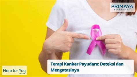 Terapi Kanker Payudara Deteksi Dan Mengatasinya Primaya Hospital