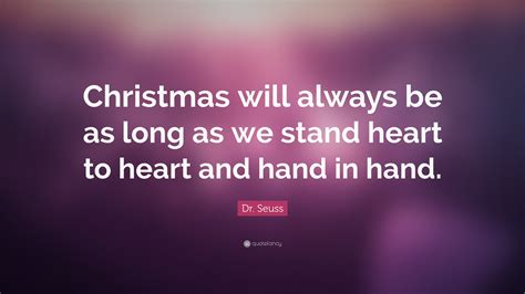 Dr Seuss Quote Christmas Will Always Be As Long As We Stand Heart To