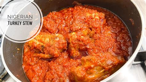 Nigerian Turkey Stew How To Cook Nigerian Stew Youtube