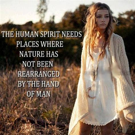 The Human Spirit Needs Places Where Nature Has Not Been Picture Quotes