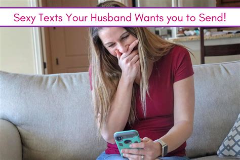 Sexy Texts Your Husband Wants You To Send Confessions Of