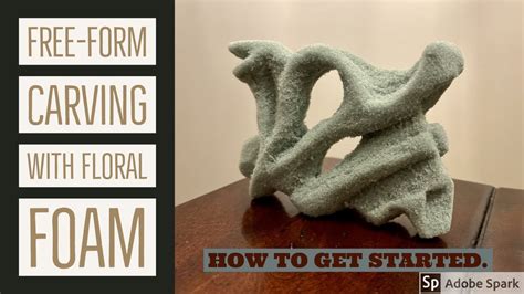 How To Carve Floral Foam Abstract Free Form Subtractive Sculpture