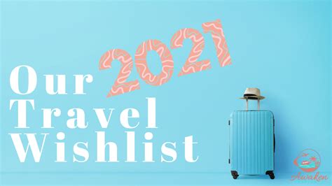 Destinations On Our Travel Wishlist For 2021