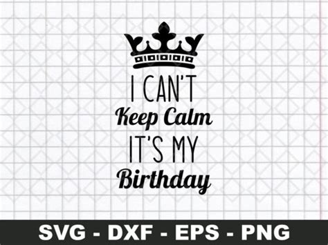 I Cant Keep Calm Its My Birthday Svg Vectorency