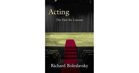 Acting The First Six Lessons By Richard Boleslavsky