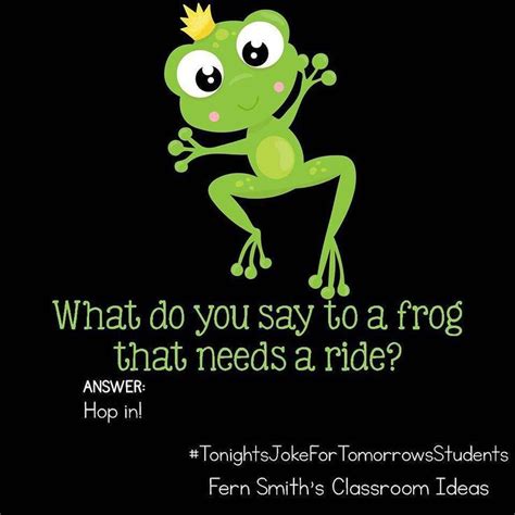 Tonights Joke For Tomorrows Students What Do You Say To A Frog That