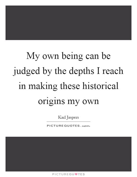 I would encourage us all, african americans, asians, latinos, whites, native americans to study history. My own being can be judged by the depths I reach in making these... | Picture Quotes
