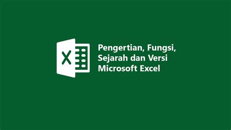 Pengertian Fungsi Sejarah Dan Versi Microsoft Excel