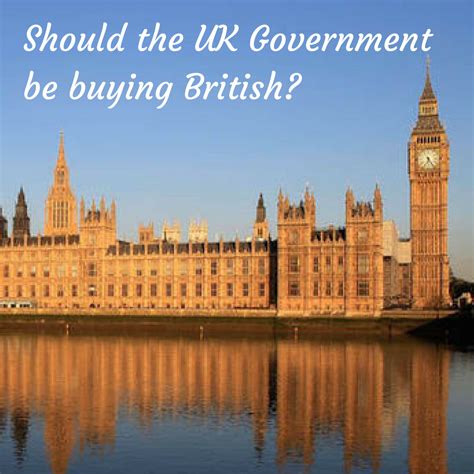 Should The Uk Government Be Buying British Make It British