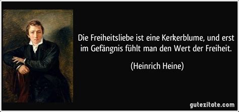 'es nützt der freiheit nichts, dass wir sie abschaffen, um sie zu schützen.' denn nichts ist schöner, als die freiheit des gedankens und die selbstständigkeit des eigenen willens, wenn man sie nicht fürchtet. Die Freiheitsliebe ist eine Kerkerblume, und erst im Gefängnis...