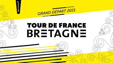 Grand départ ville ou site départ ville ou site arrivée. Le Tour de France 2021 partira de Bretagne ! · Région Bretagne