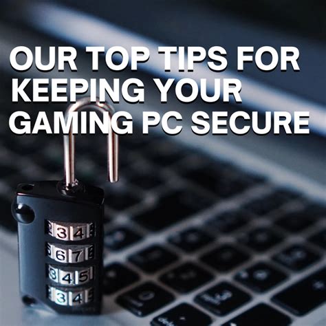 Our Top Tips For Keeping Your Gaming Pc Secure