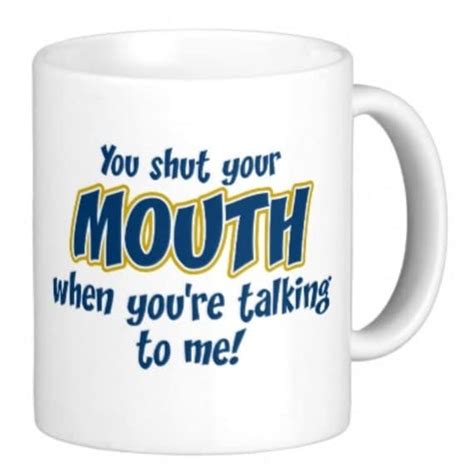 You Shut Your Mouth When You Re Talking To Me By Brookhilldesigns