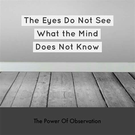 The Eyes Do Not See What Mind Doesnt Know