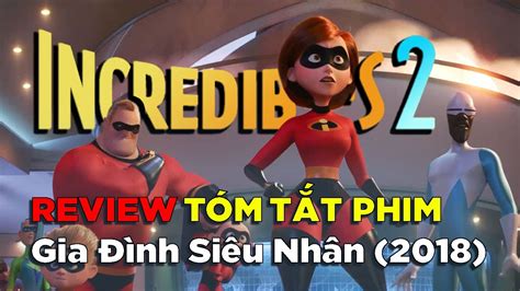 Review Tóm Tắt Phim Gia Đình Siêu Nhân 2 The Incredibles 2018