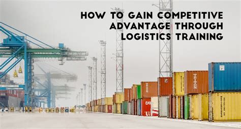 How To Gain The Competitive Advantage In Logistics Training Blog