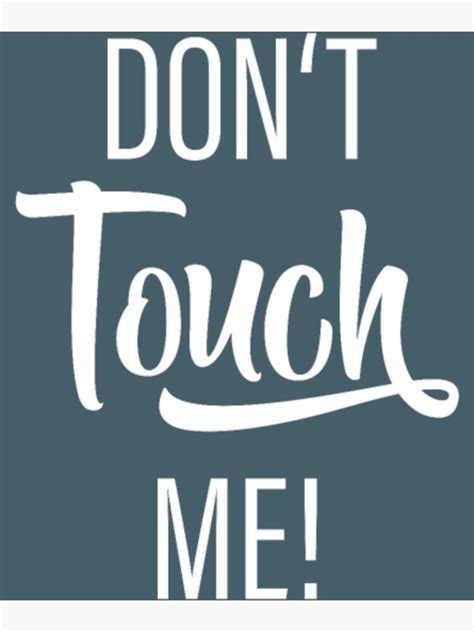 Dont Touch Me Poster For Sale By Hanabusaaiko Redbubble