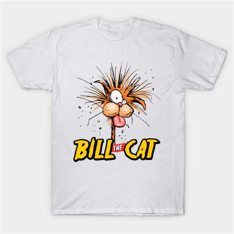 Bill The Cat Bill The Cat T Shirt Teepublic