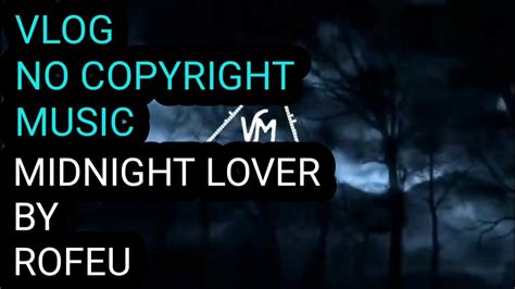 Vlog No Copyright Music Midnight Lover By Rofeu No Copy Right Music Royalty Free Music Youtube