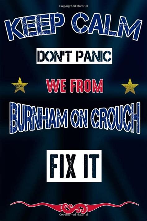 Keep Calm Dont Panic We From Burnham On Crouch Fix It Notebook