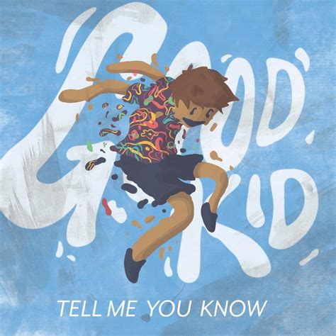 Good Kid Tell Me You Know Lyrics Genius Lyrics