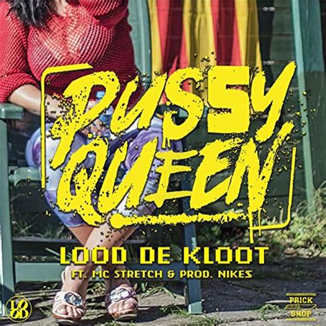 Pussy Queen Feat Nikes And Mc Stretch Explicit By Lood De Kloot On