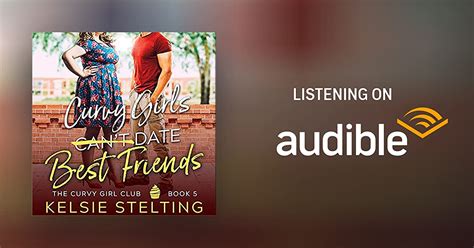 Curvy Girls Cant Date Best Friends By Kelsie Stelting Audiobook Uk