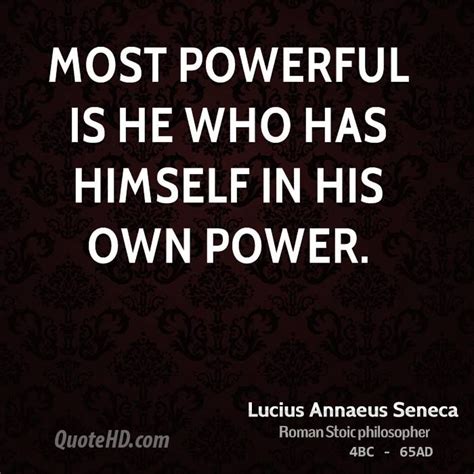 Lucius Annaeus Seneca Power Quotes Powerful Quotes Seneca Power