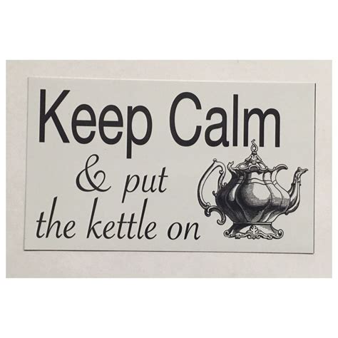 Kettle Keep Calm And Put The Kettle On Tea Sign Hanging Signs Plaque