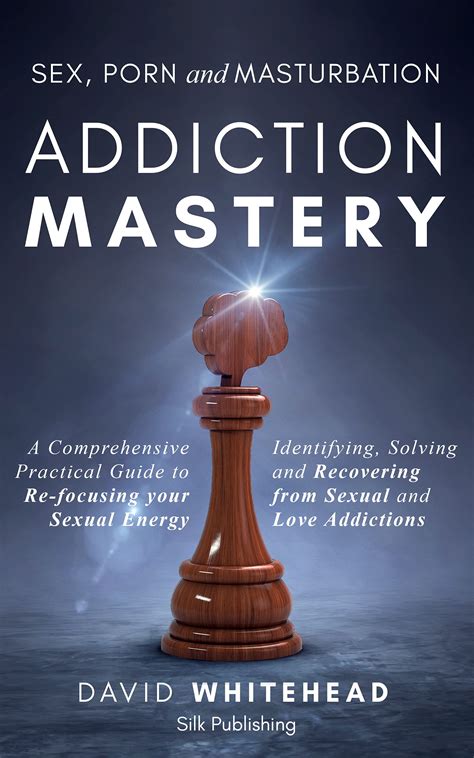 sex porn and masturbation addiction mastery a comprehensive practical