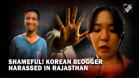 Caught On Cam Korean Blogger Harassed In Rajasthans Jodhpur Probe