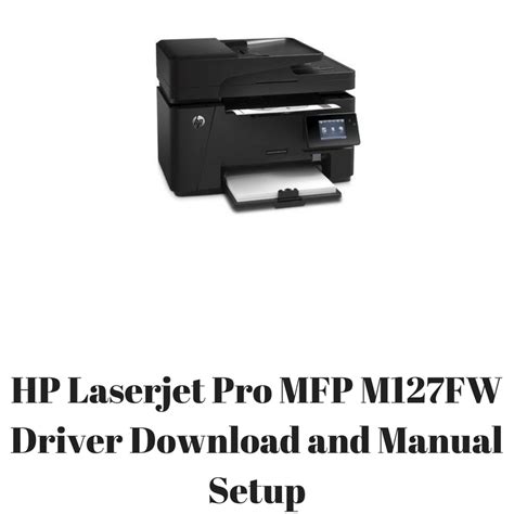 This collection of software includes the complete set of drivers, installer software, and other administrative tools. Hp Laserjet Mfp M127fw Driver - bared0wnload