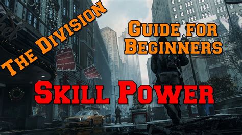 Check spelling or type a new query. The Division - Skill power guide for Beginners - YouTube