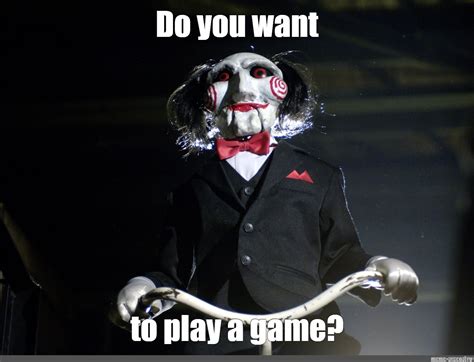 Jigsaw Do You Want To Play A Game Meme Best Games Walkthrough