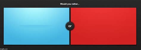 Would You Rather Blank Template Imgflip