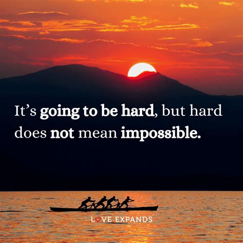 Its Going To Be Hard But Hard Does Not Mean Impossible
