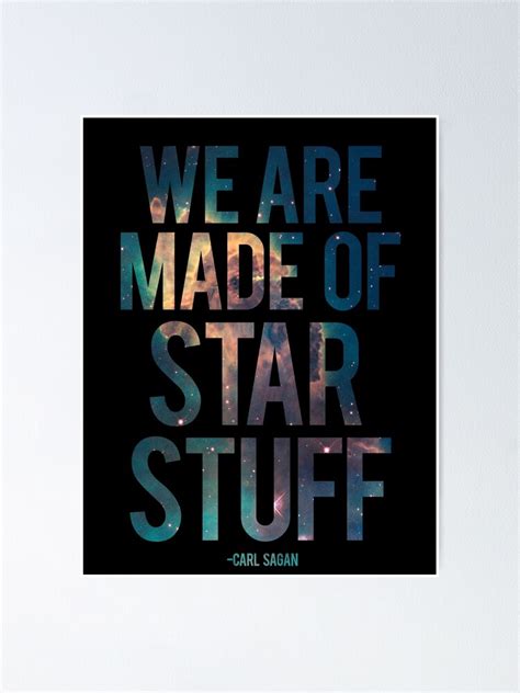 We Are Made Of Star Stuff Carl Sagan Quote Poster For Sale By