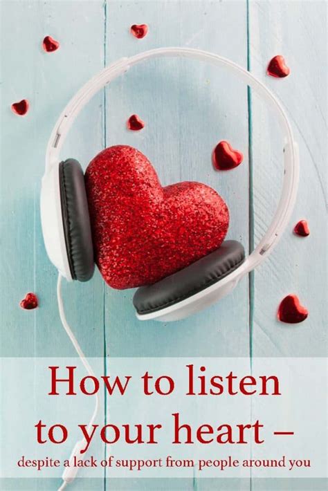 How To Listen To Your Heart Despite A Lack Of Support From People