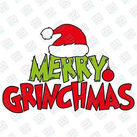 Merry Grinchmas Svg Grinch Print Svg Holiday Funny Grinch Digital Download File For Cricut