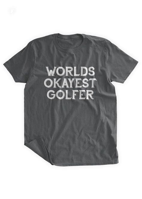 Worlds Okayest Golfer T Shirt Funny Golfing Shirt Golf Tee Etsy