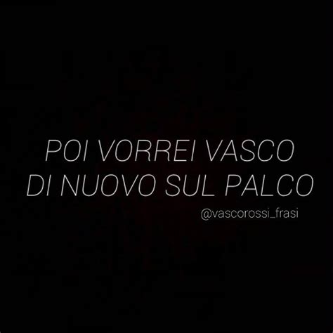 Vascorossifrasi On Instagram “di Nuovo Poivorrei • • • Vascorossi