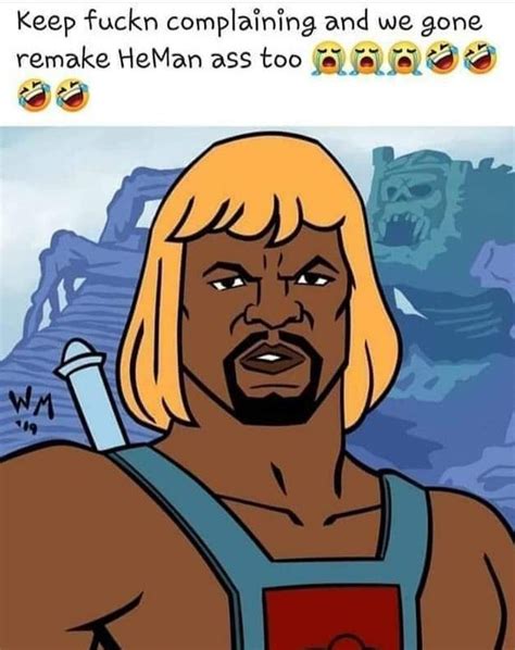 Watch Out He Man Is Next Rmemes