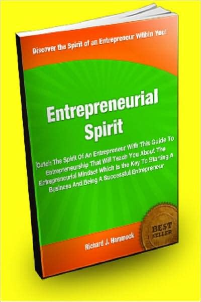 Entrepreneurial Spirit Catch The Spirit Of An Entrepreneur With This
