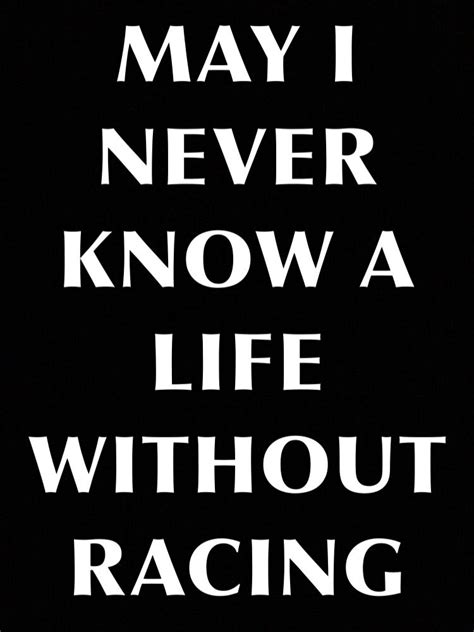 Couldnt Imagine My Life Without It Racing Quotes Dirt Racing Dirt