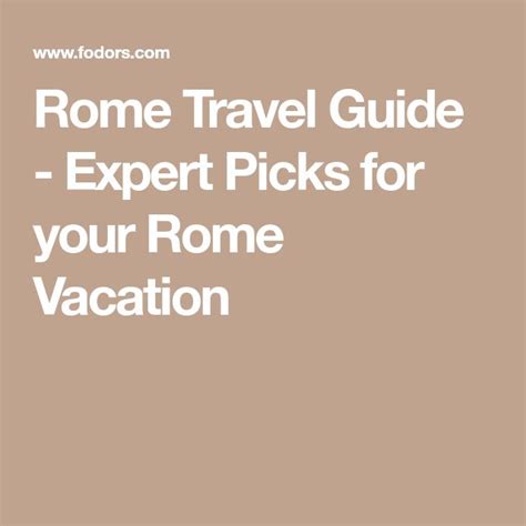 Rome Travel Guide Expert Picks For Your Rome Vacation Rome Travel