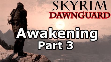Skyrim: Awakening - Part 3 & Bloodline Quest (Dawnguard DLC Walkthrough