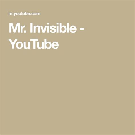 Mr Invisible Youtube Invisible Mr Youtube