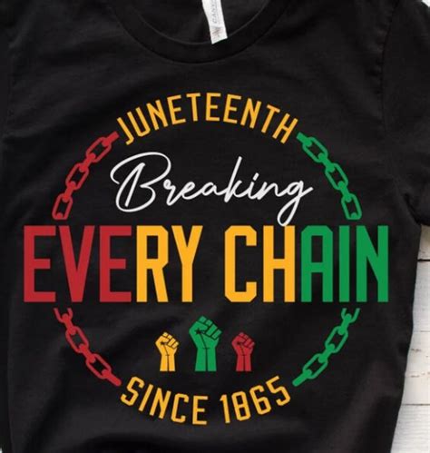 Juneteenth Shirt Break Every Chain Breaking Every Chain Etsy