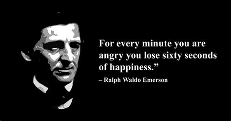 For Every Minute You Re Angry You Lose Sixty Seconds Of Happiness