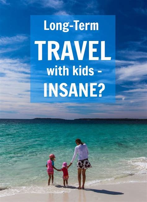 Would You Go Insane Traveling With Kids Long Term Travel With Kids